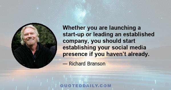 Whether you are launching a start-up or leading an established company, you should start establishing your social media presence if you haven’t already.