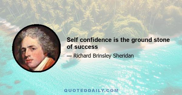 Self confidence is the ground stone of success