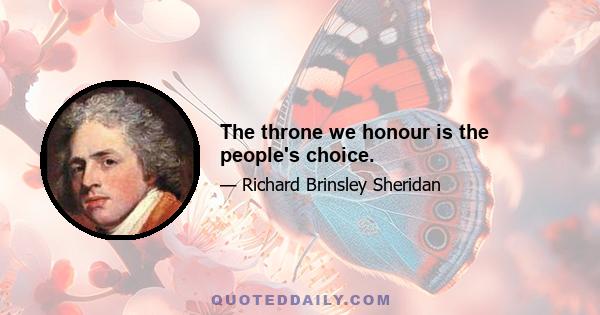 The throne we honour is the people's choice.