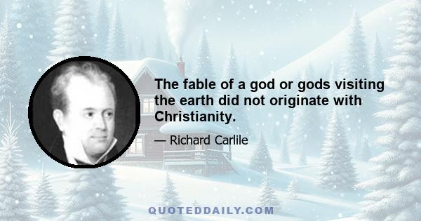 The fable of a god or gods visiting the earth did not originate with Christianity.