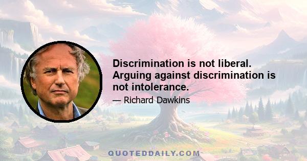 Discrimination is not liberal. Arguing against discrimination is not intolerance.