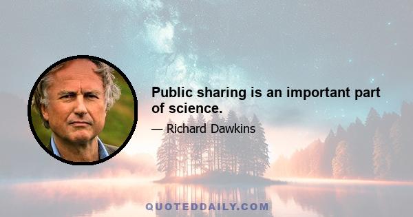 Public sharing is an important part of science.