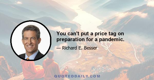 You can't put a price tag on preparation for a pandemic.