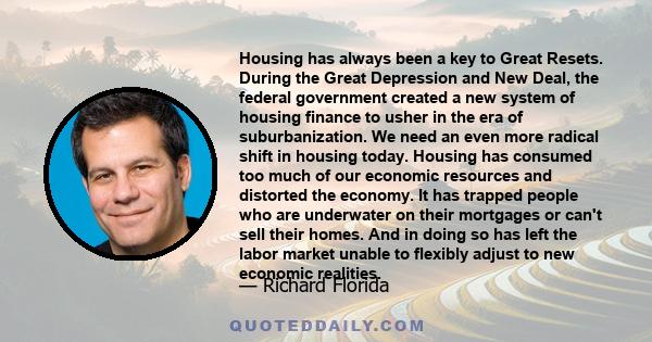 Housing has always been a key to Great Resets. During the Great Depression and New Deal, the federal government created a new system of housing finance to usher in the era of suburbanization. We need an even more