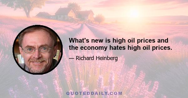 What's new is high oil prices and the economy hates high oil prices.