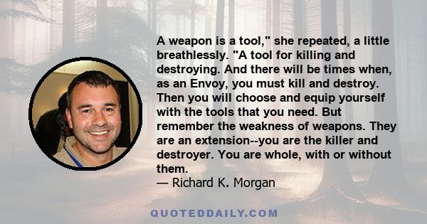 A weapon is a tool, she repeated, a little breathlessly. A tool for killing and destroying. And there will be times when, as an Envoy, you must kill and destroy. Then you will choose and equip yourself with the tools