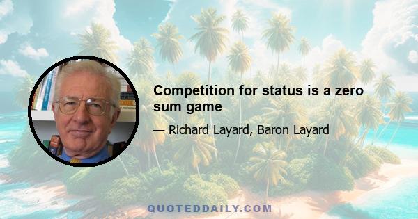 Competition for status is a zero sum game