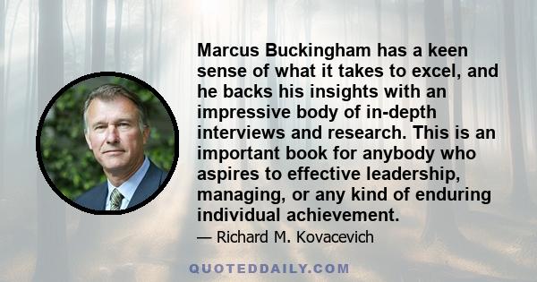 Marcus Buckingham has a keen sense of what it takes to excel, and he backs his insights with an impressive body of in-depth interviews and research. This is an important book for anybody who aspires to effective