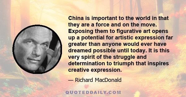 China is important to the world in that they are a force and on the move. Exposing them to figurative art opens up a potential for artistic expression far greater than anyone would ever have dreamed possible until