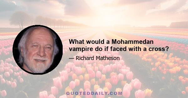 What would a Mohammedan vampire do if faced with a cross?