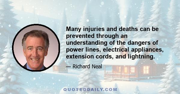 Many injuries and deaths can be prevented through an understanding of the dangers of power lines, electrical appliances, extension cords, and lightning.