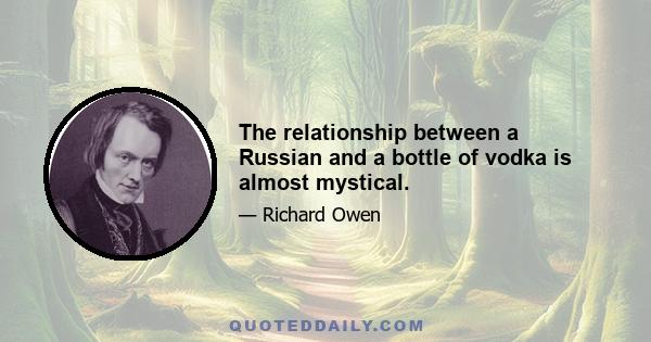 The relationship between a Russian and a bottle of vodka is almost mystical.