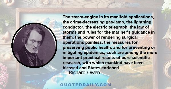 The steam-engine in its manifold applications, the crime-decreasing gas-lamp, the lightning conductor, the electric telegraph, the law of storms and rules for the mariner's guidance in them, the power of rendering