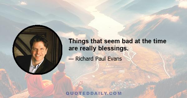 Things that seem bad at the time are really blessings.