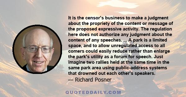 It is the censor's business to make a judgment about the propriety of the content or message of the proposed expressive activity. The regulation here does not authorize any judgment about the content of any speeches.