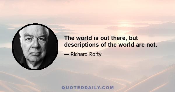 The world is out there, but descriptions of the world are not.