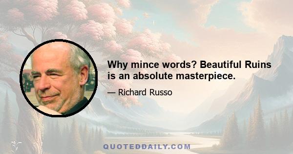 Why mince words? Beautiful Ruins is an absolute masterpiece.