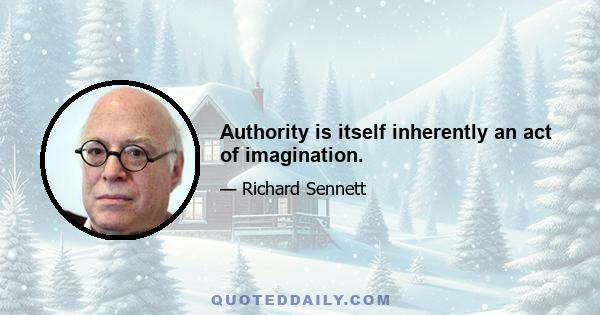 Authority is itself inherently an act of imagination.