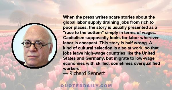 When the press writes scare stories about the global labor supply draining jobs from rich to poor places, the story is usually presented as a race to the bottom simply in terms of wages. Capitalism supposedly looks for