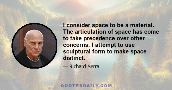 I consider space to be a material. The articulation of space has come to take precedence over other concerns. I attempt to use sculptural form to make space distinct.