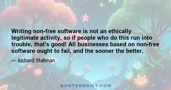 Writing non-free software is not an ethically legitimate activity, so if people who do this run into trouble, that's good! All businesses based on non-free software ought to fail, and the sooner the better.