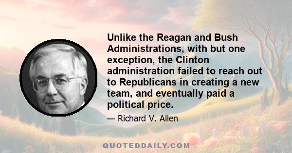 Unlike the Reagan and Bush Administrations, with but one exception, the Clinton administration failed to reach out to Republicans in creating a new team, and eventually paid a political price.