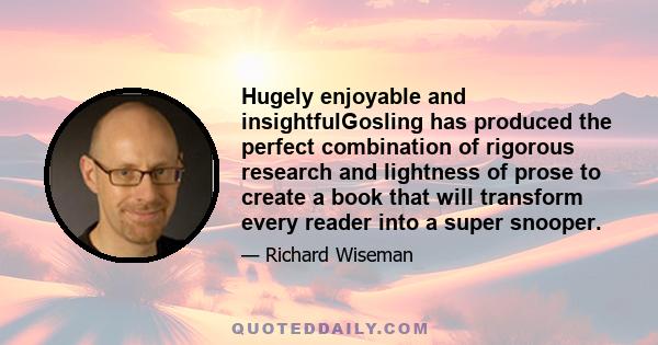 Hugely enjoyable and insightfulGosling has produced the perfect combination of rigorous research and lightness of prose to create a book that will transform every reader into a super snooper.