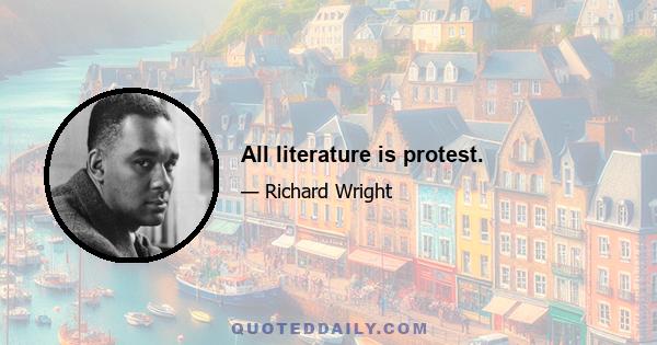 All literature is protest.