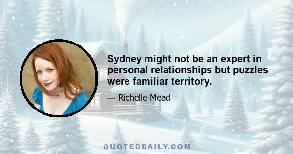 Sydney might not be an expert in personal relationships but puzzles were familiar territory.