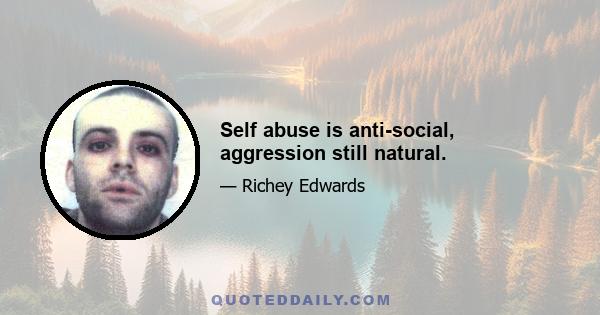 Self abuse is anti-social, aggression still natural.