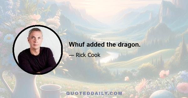 Whuf added the dragon.