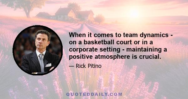 When it comes to team dynamics - on a basketball court or in a corporate setting - maintaining a positive atmosphere is crucial.