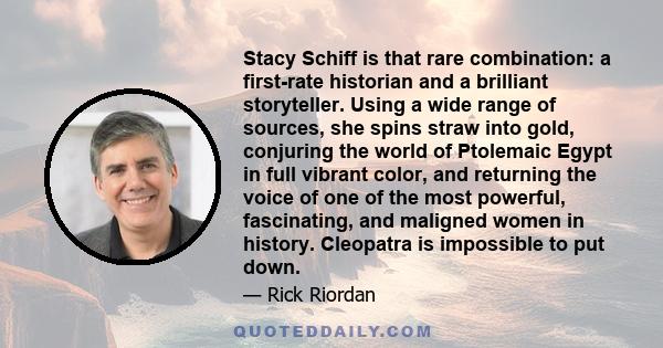 Stacy Schiff is that rare combination: a first-rate historian and a brilliant storyteller. Using a wide range of sources, she spins straw into gold, conjuring the world of Ptolemaic Egypt in full vibrant color, and