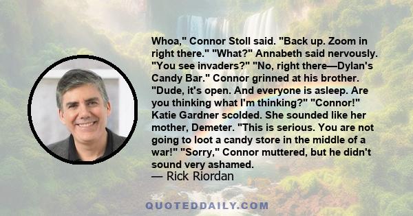 Whoa, Connor Stoll said. Back up. Zoom in right there. What? Annabeth said nervously. You see invaders? No, right there—Dylan's Candy Bar. Connor grinned at his brother. Dude, it's open. And everyone is asleep. Are you