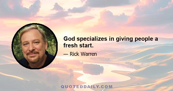 God specializes in giving people a fresh start.