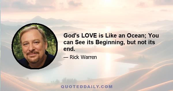 God's LOVE is Like an Ocean; You can See its Beginning, but not its end.