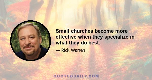 Small churches become more effective when they specialize in what they do best.