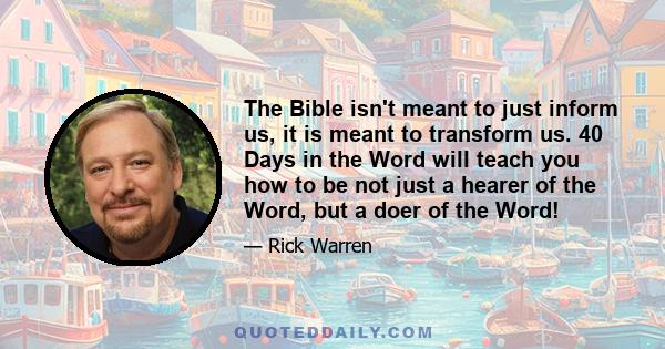 The Bible isn't meant to just inform us, it is meant to transform us. 40 Days in the Word will teach you how to be not just a hearer of the Word, but a doer of the Word!