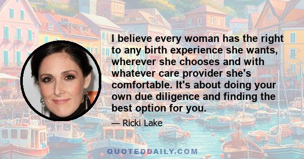 I believe every woman has the right to any birth experience she wants, wherever she chooses and with whatever care provider she's comfortable. It's about doing your own due diligence and finding the best option for you.