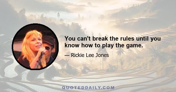 You can't break the rules until you know how to play the game.