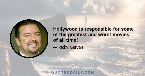 Hollywood is responsible for some of the greatest and worst movies of all time!