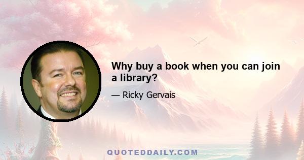 Why buy a book when you can join a library?