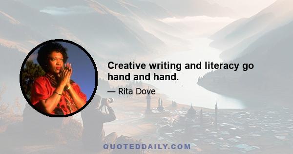 Creative writing and literacy go hand and hand.