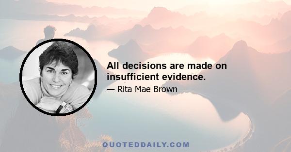 All decisions are made on insufficient evidence.