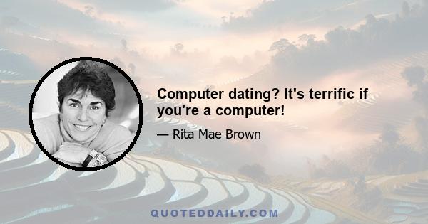 Computer dating? It's terrific if you're a computer!