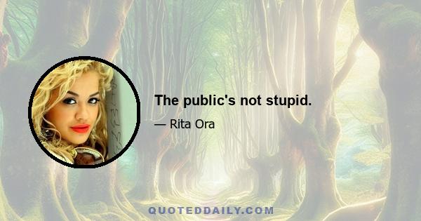 The public's not stupid.