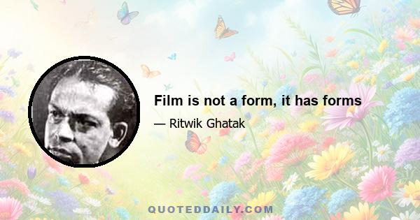 Film is not a form, it has forms