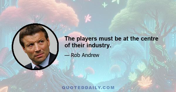 The players must be at the centre of their industry.