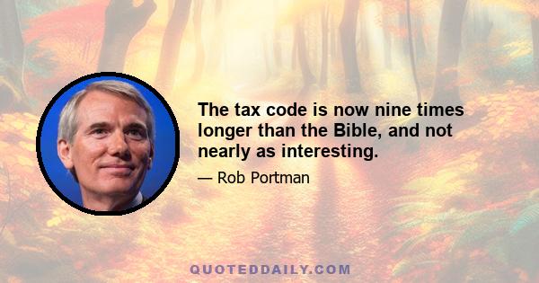 The tax code is now nine times longer than the Bible, and not nearly as interesting.