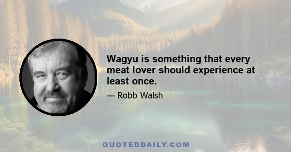 Wagyu is something that every meat lover should experience at least once.